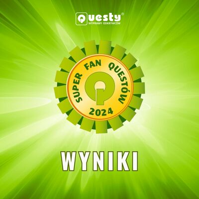 Wyniki konkursu Super Fan Questów 2024