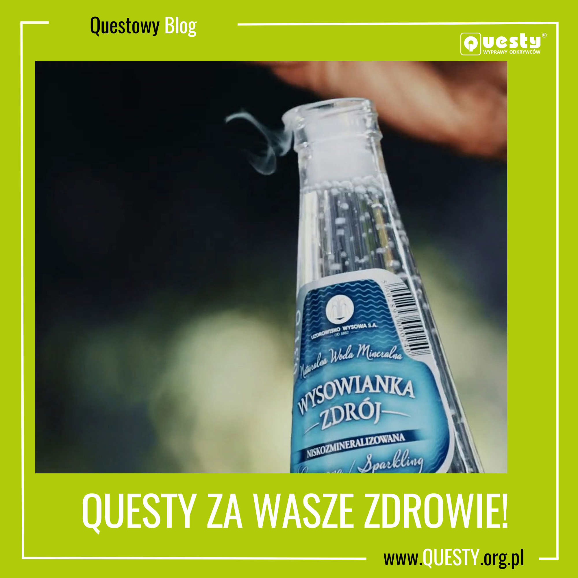 Questy za Wasze zdrowie!